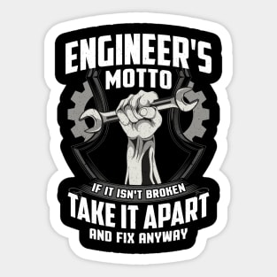 Engineer's Motto If It Isn't Broken Take It Apart And Fix It Anyway Sticker